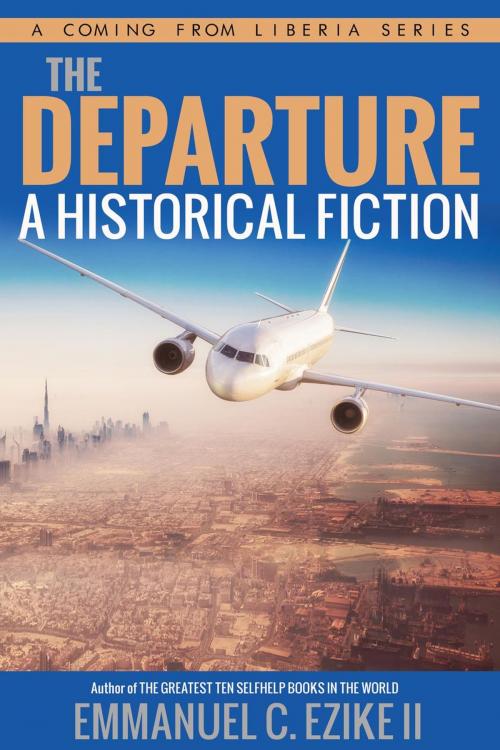 Cover of the book The Departure A Historical Fiction by Emmanuel C. Ezike II, Emmanuel C. Ezike II