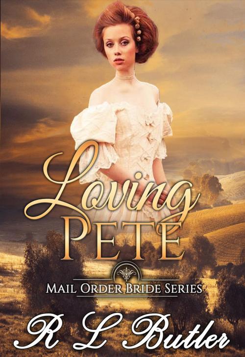 Cover of the book Loving Pete by R L Butler, Mail Order Bride Press