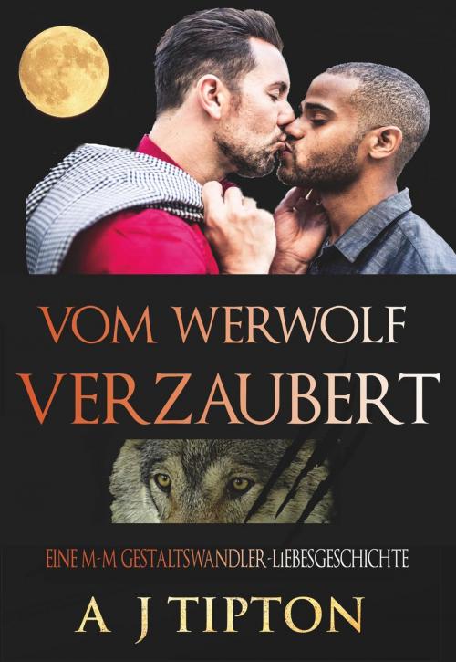 Cover of the book Vom Werwolf Verzaubert: Eine M-M Gestaltswandler-Liebesgeschichte by AJ Tipton, AJ Tipton Enterprises, LLC
