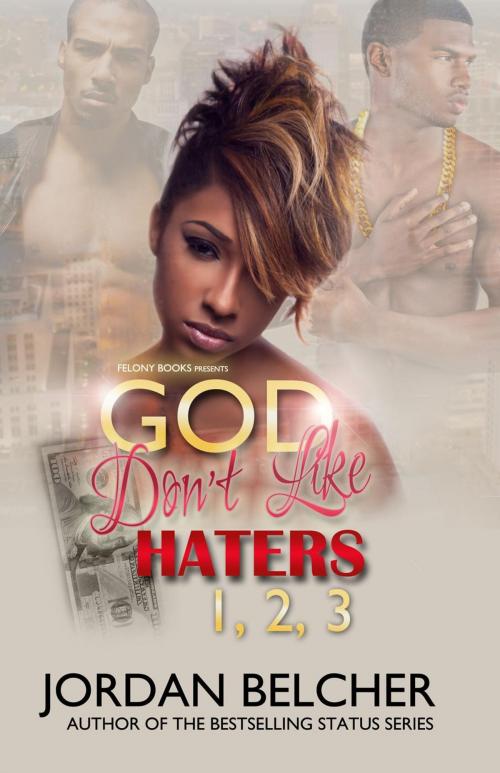 Cover of the book God Don't Like Haters 1, 2, & 3 by Felony Books, Felony Books