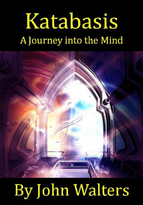 Cover of the book Katabasis: A Journey into the Mind by John Walters, John Walters