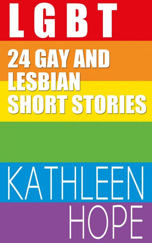 Cover of the book LGBT 24 Gay and Lesbian Short Stories by Kathleen Hope, Kathleen Hope