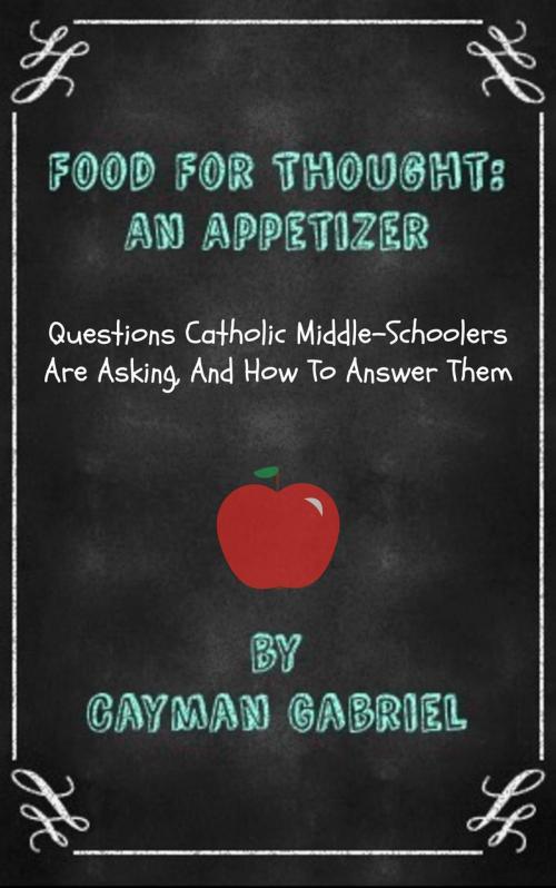 Cover of the book Food For Thought: An Appetizer by Cayman Gabriel, Cayman Gabriel Media LLC