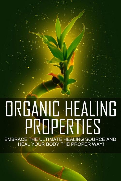 Cover of the book Organic Healing Properties by M. C. Brown, MBC Publishing
