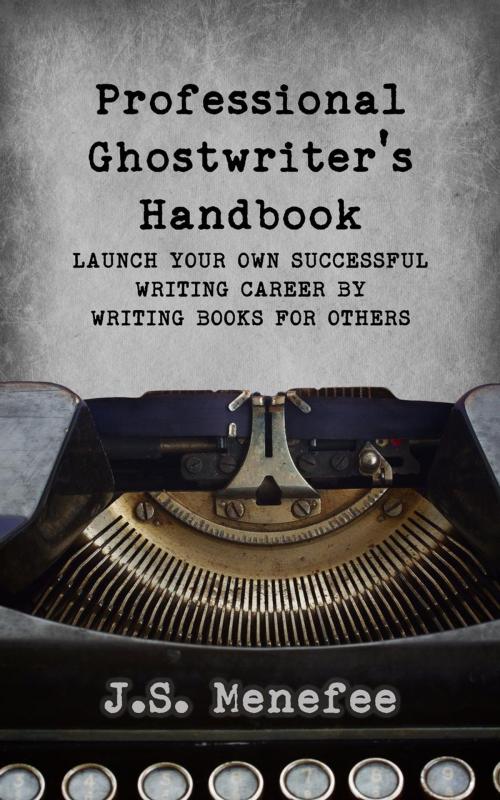 Cover of the book The Professional Ghostwriter's Handbook by J.S. Menefee, J.S. Menefee