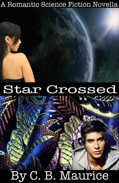 Cover of the book Star Crossed by C. B. Maurice, C. B. Maurice