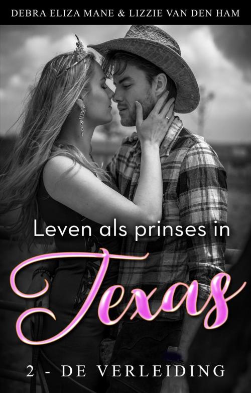 Cover of the book Leven als prinses in Texas (2 - de verleiding) by Debra Eliza Mane, Lizzie van den Ham, Dutch Venture Publishing