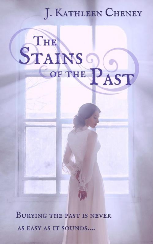Cover of the book The Stains of the Past by J. Kathleen Cheney, J. Kathleen Cheney