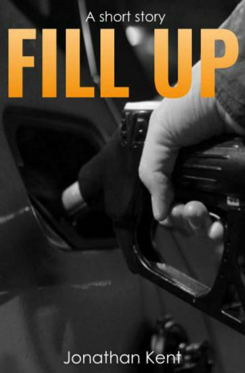Cover of the book Fill up by Jonathan Kent, Jonathan Kent