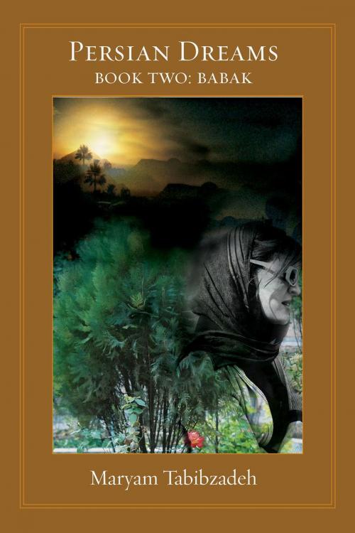 Cover of the book The Persian dreams Book II, Babak by Maryam Tabibzadeh, Maryam Tabibzadeh