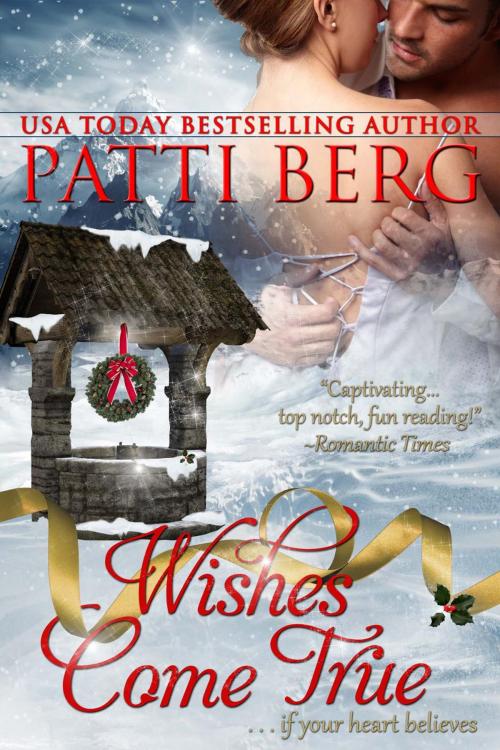 Cover of the book Wishes Come True by Patti Berg, Hidden Creek Publishing