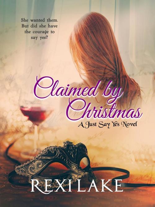 Cover of the book Claimed by Christmas by Rexi Lake, Rexi Lake