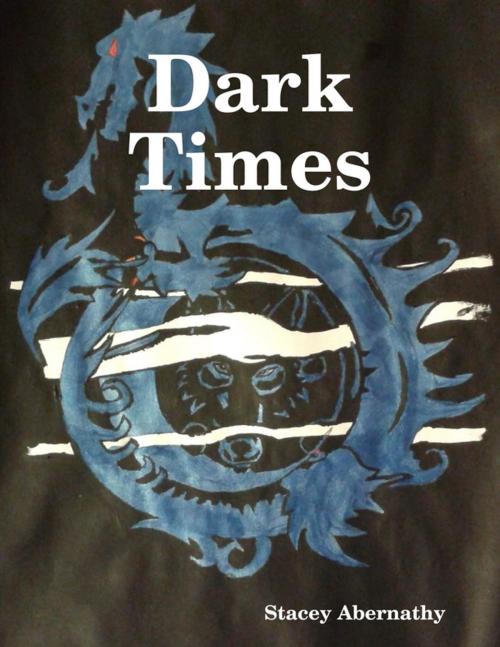 Cover of the book Dark Times by Stacey Abernathy, Lulu.com