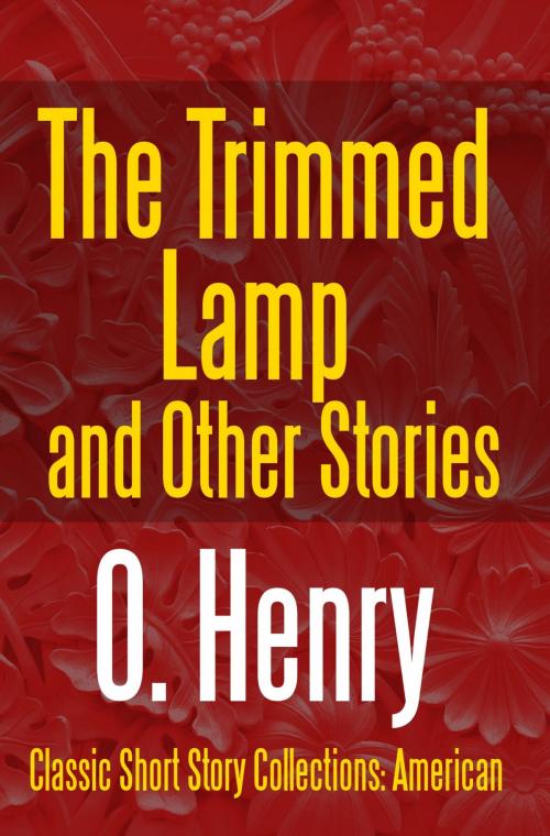 Cover of the book The Trimmed Lamp and Other Stories by O. Henry, PublishDrive