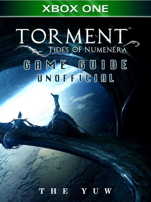 Cover of the book Torment Tides of Numenera Xbox One Game Guide Unofficial by The Yuw, HSE Games