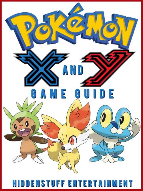 Cover of the book Pokemon X and Y Game Guide Unofficial by Hiddenstuff Entertainment, HIDDENSTUFF ENTERTAINMENT LLC.