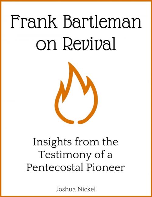 Cover of the book Frank Bartleman on Revival - Insights from the Testimony of a Pentecostal Pioneer by Joshua Nickel, Lulu.com