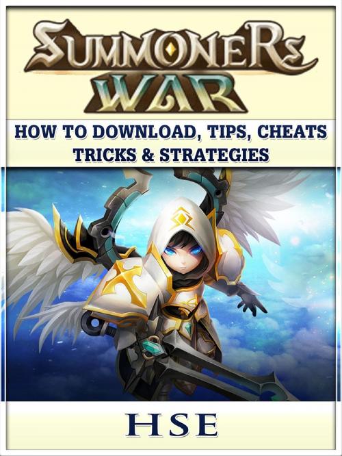 Cover of the book Summoners War How to Download, Tips, Cheats, Tricks & Strategies by Hse, GAMER GUIDES LLC