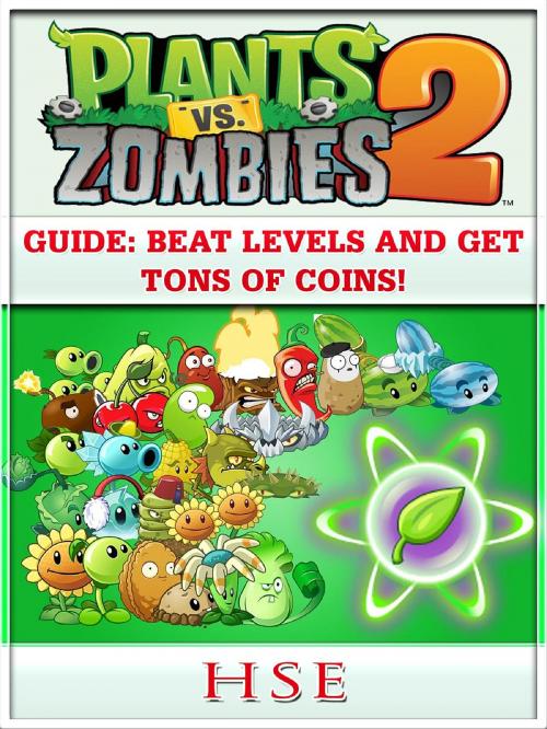 Cover of the book Plants Vs Zombies 2 Guide by Hse, GAMER GUIDES LLC