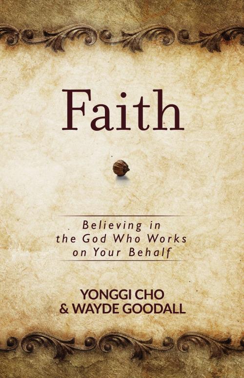 Cover of the book Faith by Yonggi Cho, Wayde Goodall, BroadStreet Publishing Group, LLC