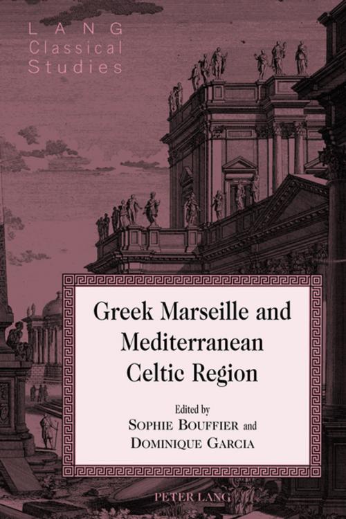 Cover of the book Greek Marseille and Mediterranean Celtic Region by , Peter Lang