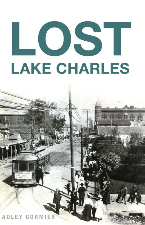 Cover of the book Lost Lake Charles by Adley Cormier, Arcadia Publishing Inc.
