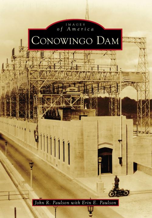 Cover of the book Conowingo Dam by John R. Paulson, Erin E. Paulson, Arcadia Publishing Inc.