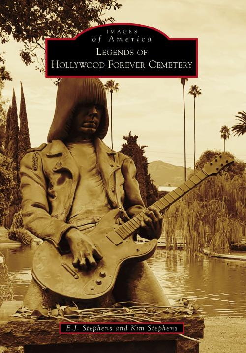 Cover of the book Legends of Hollywood Forever Cemetery by E.J. Stephens, Kim Stephens, Arcadia Publishing Inc.