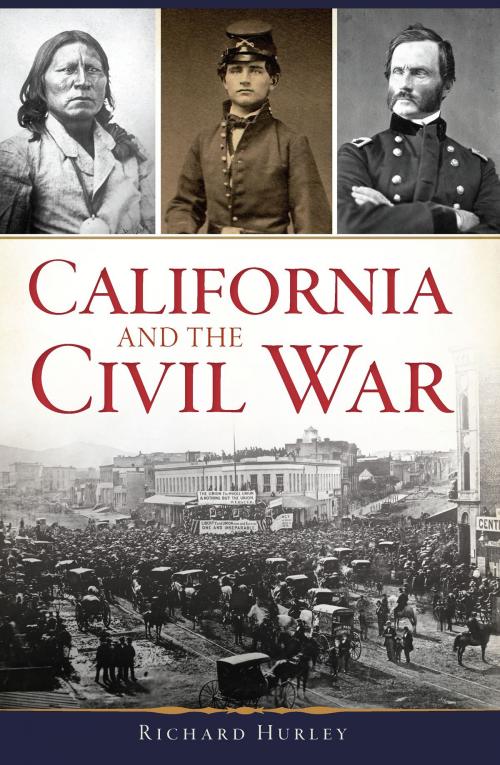 Cover of the book California and the Civil War by Richard Hurley, Arcadia Publishing Inc.