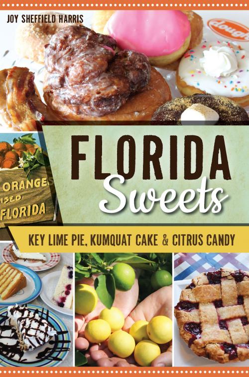 Cover of the book Florida Sweets by Joy Sheffield Harris, Arcadia Publishing Inc.