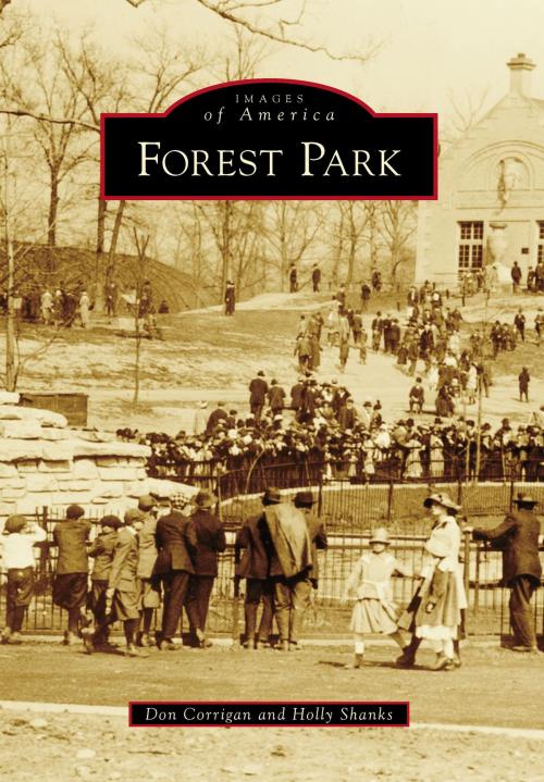 Cover of the book Forest Park by Don Corrigan, Holly Shanks, Arcadia Publishing Inc.