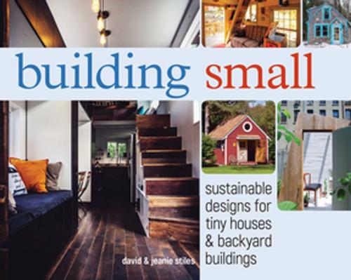 Cover of the book Building Small by David Stiles, Jeanie Stiles, F+W Media