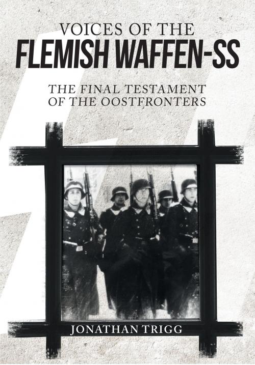 Cover of the book Voices of the Flemish Waffen-SS by Jonathan Trigg, Amberley Publishing