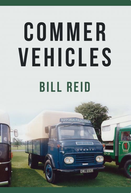 Cover of the book Commer Vehicles by Bill Reid, Amberley Publishing