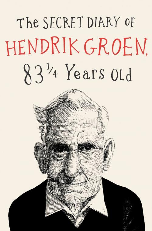Cover of the book The Secret Diary of Hendrik Groen by Hendrik Groen, Grand Central Publishing