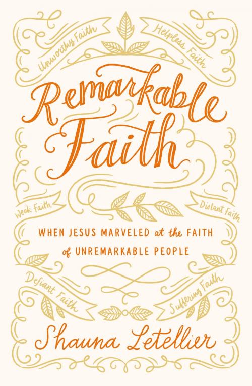 Cover of the book Remarkable Faith by Shauna Letellier, FaithWords