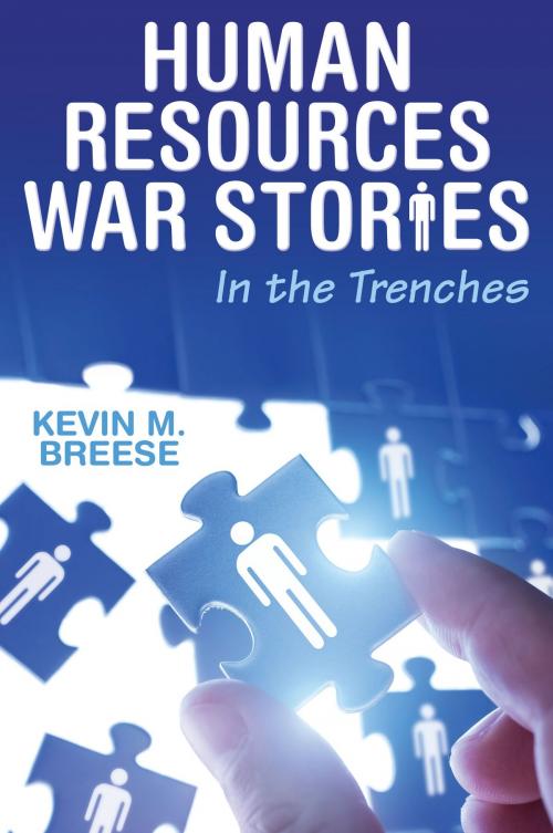 Cover of the book Human Resources War Stories: In the Trenches by Kevin Breese, Dog Ear Publishing