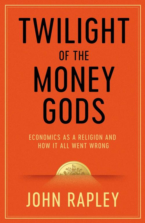 Cover of the book Twilight of the Money Gods by John Rapley, Simon & Schuster UK