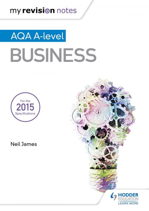 Cover of the book My Revision Notes: AQA A Level Business by Neil James, Hodder Education