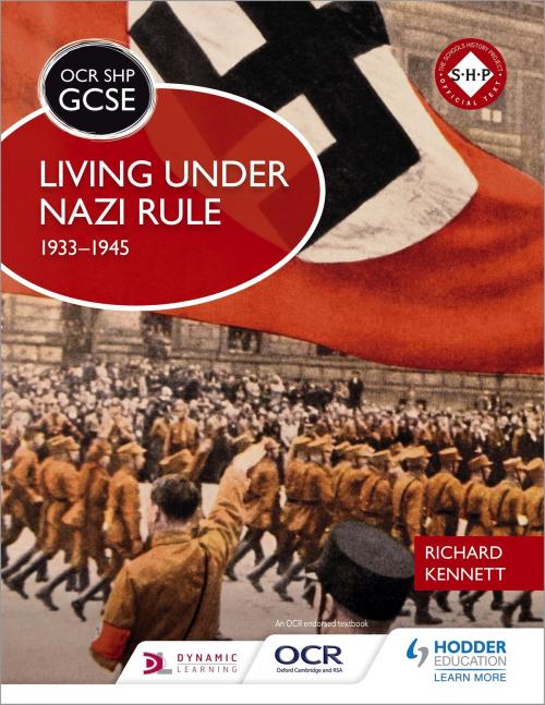 Cover of the book OCR GCSE History SHP: Living under Nazi Rule 1933-1945 by Richard Kennett, Hodder Education