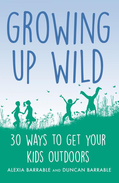 Cover of the book Growing up Wild by Alexia Barrable, Duncan Barrable, Little, Brown Book Group