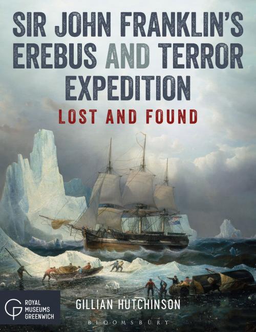 Cover of the book Sir John Franklin’s Erebus and Terror Expedition by Gillian Hutchinson, Bloomsbury Publishing