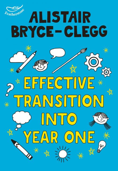 Cover of the book Effective Transition into Year One by Alistair Bryce-Clegg, Bloomsbury Publishing