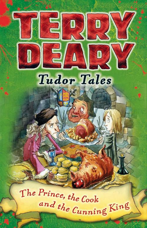 Cover of the book Tudor Tales: The Prince, the Cook and the Cunning King by Terry Deary, Bloomsbury Publishing
