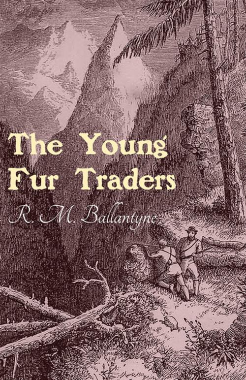 Cover of the book The Young Fur Traders by Robert Michael Ballantyne, Read Books Ltd.