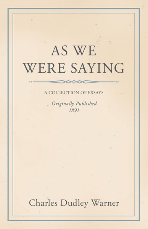 Cover of the book As We Were Saying by Charles Dudley Warner, Read Books Ltd.