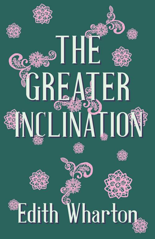 Cover of the book The Greater Inclination by Edith Wharton, Read Books Ltd.