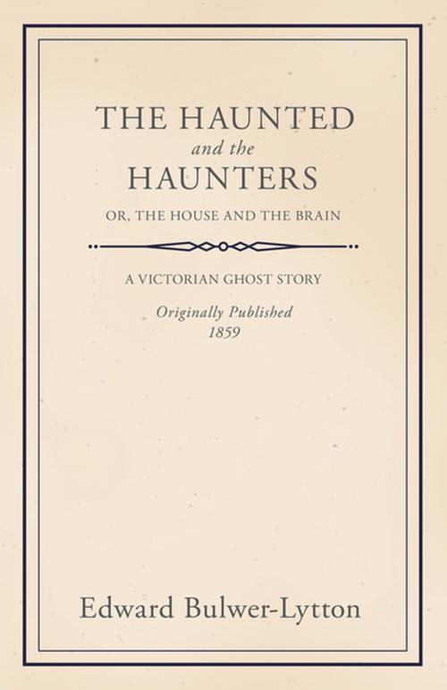 Cover of the book The Haunted and the Haunters - Or, The House and the Brain by Edward Bulwer Lytton, Read Books Ltd.