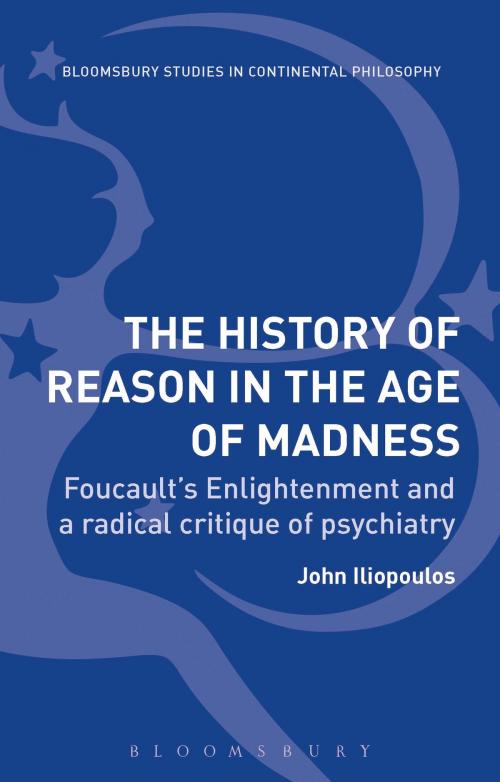 Cover of the book The History of Reason in the Age of Madness by John Iliopoulos, Bloomsbury Publishing