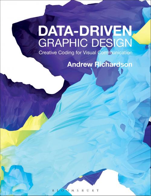 Cover of the book Data-driven Graphic Design by Andrew Richardson, Bloomsbury Publishing
